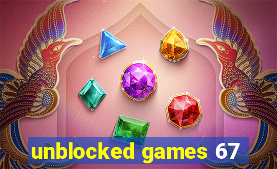 unblocked games 67